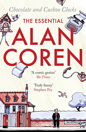 Chocolate and Cuckoo Clocks (The Essential Alan Coren) by Alan Coren, 9781847673213