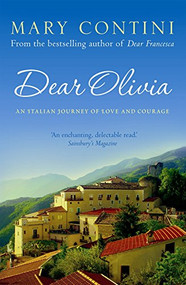 Dear Olivia (An Italian Journey of Love and Courage) by Mary Contini, 9781841959825