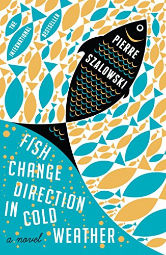 Fish Change Direction in Cold Weather by Pierre Szalowski, 9780857861627