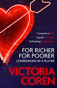 For Richer, For Poorer (Confessions of a Player) by Victoria Coren, 9781847672933