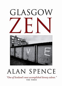 Glasgow Zen by Alan Spence, 9781841952932