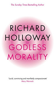 Godless Morality (Keeping Religion Out of Ethics) by Richard Holloway, 9781841955780