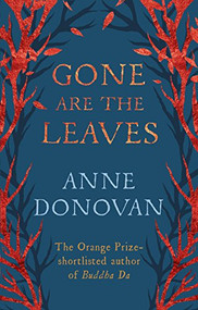 Gone are the Leaves by Anne Donovan, 9781782112624