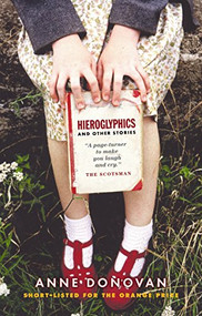 Hieroglyphics And Other Stories by Anne Donovan, 9781841955193