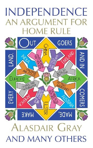 Independence (An Argument for Home Rule) by Alasdair Gray, 9781782111696