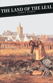Land Of The Leal by James Barke, 9780862411428