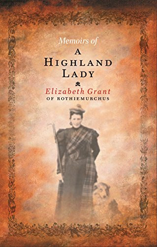 Memoirs Of A Highland Lady by Elizabeth Grant, Andrew Tod, Andrew Tod, 9781841957579