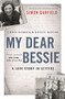 My Dear Bessie (A Love Story in Letters) by Chris Barker, Bessie Moore, Simon Garfield, Simon Garfield, 9781782115670