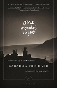 One Moonlit Night by Caradog Prichard, Jan Morris, Niall Griffiths, Philip Mitchell, 9781782116769