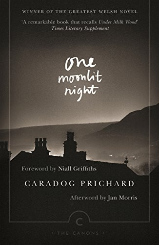 One Moonlit Night by Caradog Prichard, Jan Morris, Niall Griffiths, Philip Mitchell, 9781782116769