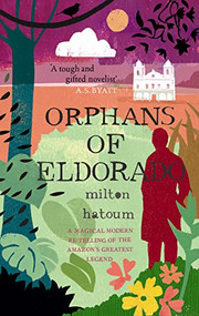 Orphans of Eldorado by Milton Hatoum, John Gledson, 9781847673008