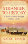 Stranger to History (A Son's Journey through Islamic Lands) - 9781847671318 by Aatish Taseer, 9781847671318