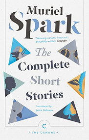 The Complete Short Stories by Muriel Spark, Janice Galloway, 9781786890016