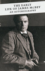 The Early Life of James McBey (An Autobiography) by James McBey, 9780862414450
