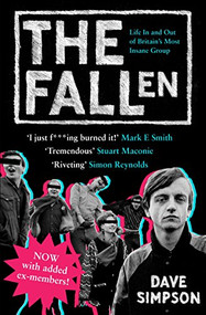 The Fallen (Life In and Out of Britain's Most Insane Group) by Dave Simpson, 9781847671448