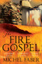 The Fire Gospel by Michel Faber, 9781847672797