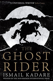 The Ghost Rider by Ismail Kadare, Jon Rothschild, David Bellos, David Bellos, 9781847673411
