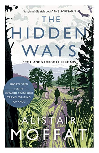 The Hidden Ways (Scotland's Forgotten Roads) by Alistair Moffat, 9781786891037