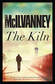 The Kiln by William McIlvanney, 9781782111900