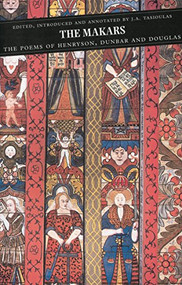 The Makars (The Poems of Henryson, Dunbar and Douglas) by Jackie Tasioulas, 9780862418205