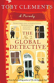 The No. 2 Global Detective (A Parody) by Toby Clements, 9781841958514