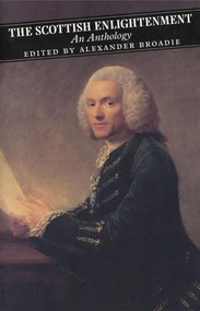 The Scottish Enlightenment (An Anthology) by Alexander Broadie, Alexander Broadie, 9780862417383