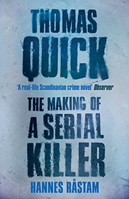Thomas Quick (The Making of a Serial Killer) by Hannes Råstam, Henning Koch, Elizabeth Day, 9781782110705