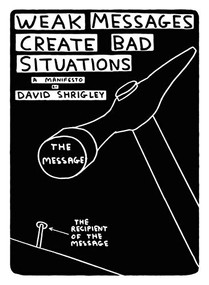 Weak Messages Create Bad Situations (A Manifesto) by David Shrigley, 9781782114055