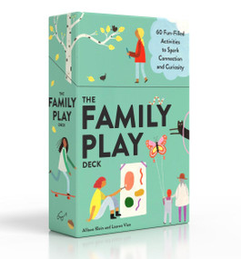 The Family Play Deck (60 Fun-Filled Activities to Spark Connection and Curiosity) by Allison Klein, Lauren Vien, 9781797230863