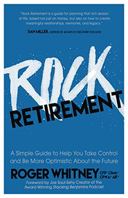 Rock Retirement (A Simple Guide to Help You Take Control and be More Optimistic About the Future) by Roger Whitney, Joe Saul-Sehy, 9781683505730