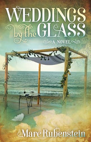 Weddings By The Glass by Marc Rubenstein, 9781683505570
