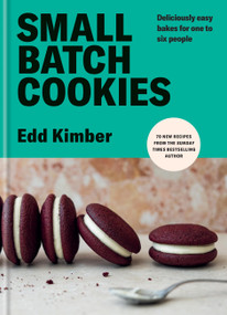 Small Batch Cookies (Deliciously easy bakes for one to six people) by Edd Kimber, 9781804191859