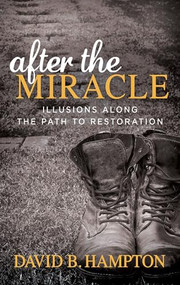 After the Miracle (Illusions Along the Path to Restoration) by David B. Hampton, 9781683505778