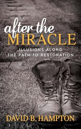After the Miracle (Illusions Along the Path to Restoration) by David B. Hampton, 9781683505778