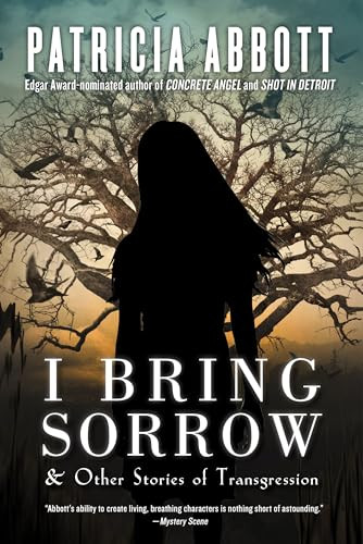 I Bring Sorrow (And Other Stories of Transgression) by Patricia Abbott, 9781943818877