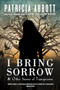 I Bring Sorrow (And Other Stories of Transgression) by Patricia Abbott, 9781943818877