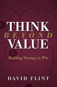 Think Beyond Value (Building Strategy to Win) by David Flint, 9781683506096