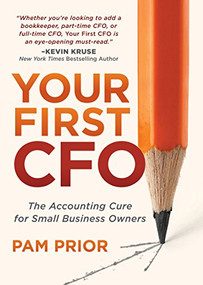 Your First CFO (The Accounting Cure for Small Business Owners) by Pam Prior, 9781683505556