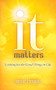 It Matters (Looking for the Good Things in Life) by Amy Lynne, 9781683505990