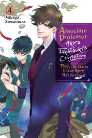 Associate Professor Akira Takatsuki's Conjecture, Vol. 4 (light novel) (Thus, the Gates to the Spirit Realm Open) by Mikage Sawamura, Katelyn Smith, 9781975353032