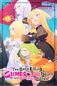 I've Been Killing Slimes for 300 Years and Maxed Out My Level, Vol. 15 by Kisetsu Morita, Benio, Tristan Hill, 9781975361938
