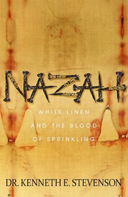 NAZAH (White Linen and the Blood of Sprinkling) by Dr. Kenneth E. Stevenson, 9781683506072