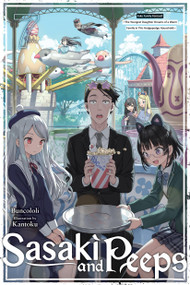 Sasaki and Peeps, Vol. 7 (light novel) (Fake Family Formed! ~The Youngest Daughter Dreams of a Warm Family in This Hodgepodge Household~) by Buncololi, Kantoku, Alice Prowse, 9781975392727