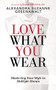 Love What You Wear (Mastering Your Style in Multiple Homes) by Alexandra Suzanne Greenawalt, Susan Rockefeller, 9781683506331
