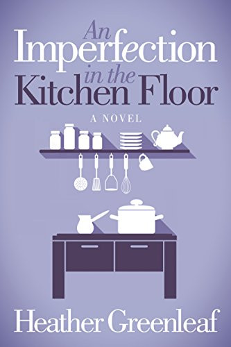 An Imperfection in the Kitchen Floor by Heather Greenleaf, 9781683506638