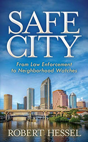 Safe City (From Law Enforcement to Neighborhood Watches) by Robert Hessel, 9781683506256