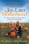 The Joy of Later Motherhood (Your Natural Path to Healthy Babies Even in Your 40's) by Bettina Gordon-Wayne, 9781683506812