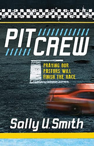 Pit Crew (Praying Our Pastors Will Finish the Race) by Sally U. Smith, 9781614488231