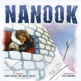 Nanook by Larry Hulsey, Austin Hulsey, Kyle McCloud, 9781683506775