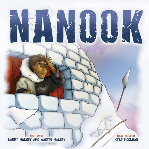 Nanook by Larry Hulsey, Austin Hulsey, Kyle McCloud, 9781683506775